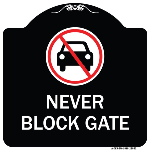 Signmission Never Block Gate with No CarHeavy-Gauge Aluminum Architectural Sign, 18" x 18", BW-1818-23862 A-DES-BW-1818-23862 - main